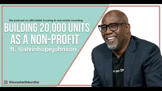 How to buy and develop real estate with nonprofits for affordable housing | Alvin Hope Johnson