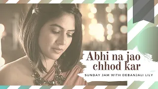 Abhi Na Jao Chhod Kar (Female Cover) | Asha Bhosle | Md. Rafi |Sunday Jam with Debanjali Lily #18