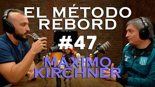 El Método Rebord #47 - Máximo Kirchner