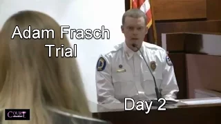 Adam Frasch Trial Day 2 Part 1 (Partial)