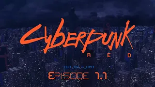 Cyberpunk RED Actual Play - Out on a Limb, Ep 1, Part 1