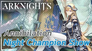 【Arknights】Annihilation 13: Night Champion Show (Semi-AFK) [8 OP]