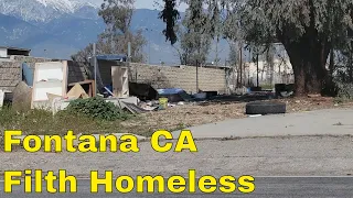 FONTANA CA - seedy underbelly - filth - homeless problem - drugs - wrecked homes - gangs