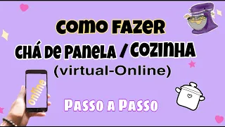 Como Fazer Chá Panela Online / Chá de Cozinha Vitual - PASSO A PASSO