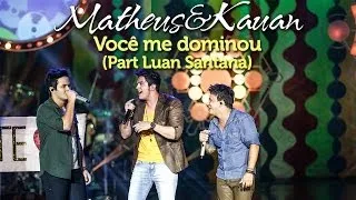 Matheus & Kauan - Você Me Dominou - Part. Esp. Luan Santana - [DVD Mundo Paralelo] (Clipe Oficial)