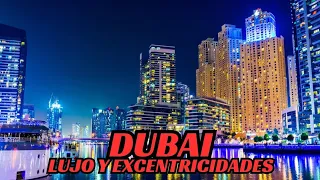 Dubai Lujo y excentricidades.Dubai y sus lujos o Dubai ciudad.