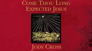 Come Thou Long Expected Jesus (Official Video) Jody Cross