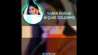 Yaren doğan bi çare özlemime (dj Efecan )