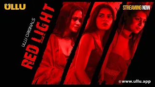 Red Light | Part - 01 | Streaming Now - To Watch Full Episode, Download & Subscribe Ullu