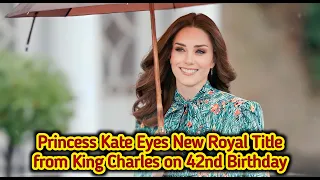 👑 Princess Catherine's Royal Surprise: King Charles' Gift on 42nd Birthday! 🎉