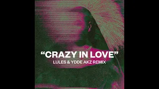 Beyoncé - Crazy In Love (Lules & YDDE AKZ Remix)