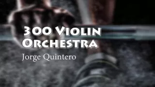 300 Violin Orchestra - Jorge Quintero