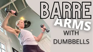Barre Arms - 20 Minute Arm Toning Workout Standing Up with Dumbbells