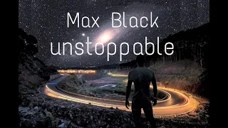 Max Black Unstoppable
