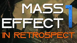 Galaxy of Mystery - Mass Effect 1 In Retrospect