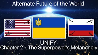 Alternate Future of the World - Unify | Chapter 2 | The Superpower's Melancholy