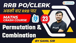3:00 PM - RRB PO/CLERK Exams | Maths By Sahil Sir | Permutation & Combination (Day-23)