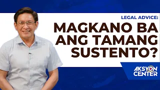 Legal Advice: Magkano Ba Ang Tamang Sustento?