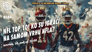 99 jardi #186 NFL TOP 10! KO SU IGRAČI NA SAMOM VRHU NFLa?PRIČA O 10 NAJBOLJIH QBova i TEova