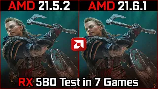AMD Driver (21.5.2 vs 21.6.1) Test in 7 Games RX 580 in 2021