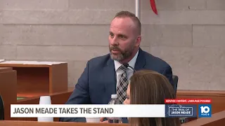 Jason Meade Murder Trial Day 5: Meade takes the stand