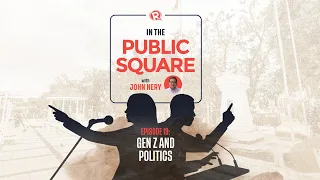 In The Public Square with John Nery: Gen Z and politics