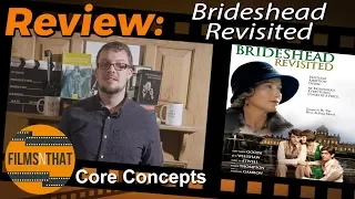 Core Concepts: Brideshead Revisited - TV (1981) vs Film (2008)