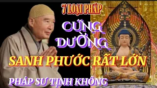 BẢY LOẠI PHÁP CÚNG DƯỜNG SANH PHƯỚC BÁU RẤT LỚN. PHÁP SƯ TỊNH KHÔNG GIẢNG GIẢI 🙏🙏🙏@phatphapnews