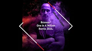 Bosson - One In A Million Remix 2024.