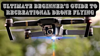 Ultimate Beginner's Guide to Recreational Drone Flying