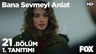 Bana Sevmeyi Anlat 21. Bölüm 1. Tanıtımı