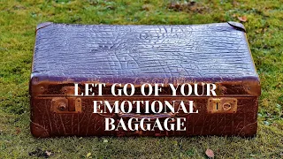 LET GO OF YOUR EMOTIONAL BAGGAGE Guided Meditation