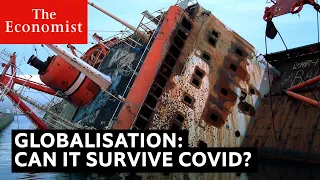 Will covid kill globalisation?