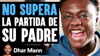 NO SUPERA La Partida De Su Padre | Dhar Mann