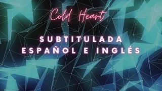 Cold Heart (Subtitulada Español e Ingles)