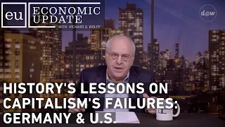 Economic Update: History's Lessons On Capitalism's Failures: Germany & U.S.