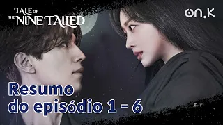 [#TaleofTheNineTailed] Resumo do episódio 1 - 6 | #OndaK