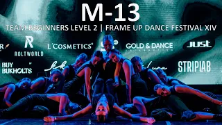 M-13 (FRONT ROW) - TEAM BEGINNERS LEVEL 2 | FRAME UP DANCE FESTIVAL XIV