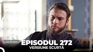 Suleyman Magnificul | Episodul 272 (Versiune Scurtă)