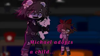 Michael stea- I mean adopts a child //gacha//fnaf//aftons//cringe :D