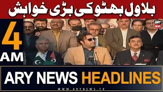 ARY News 4 AM Headlines 14th February 2024 | Bilawal Bhutto's big wish