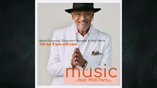 Kevin Flournoy, Shannon Pearson feat. Phill Perry - Tell Me If You Still Care