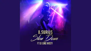 Slow Down (feat. DJ Luke Nasty)