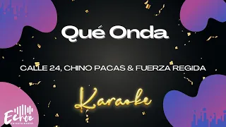 Calle 24, Chino Pacas & Fuerza Regida - Qué Onda (Versión Karaoke)