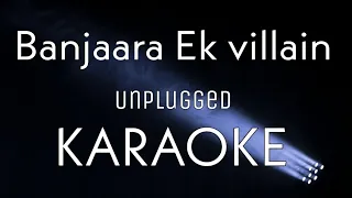 Banjaara Ek villain Unplugged Karaoke | Mohammad Irfan |