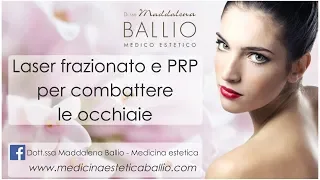 Combattere le occhiaie con Laser frazionato e PRP | Dr.ssa Maddalena Ballio