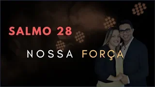 Salmo 28 Estudo: Nossa FORÇA (Bíblia Explicada)