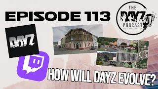 1.19 Speculation & How Will DayZ Evolve?  - DayZ Podcast Episode 113