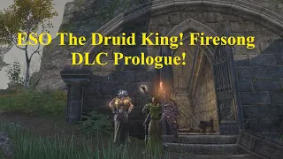 ESO The Druid King! Firesong DLC Prologue Quest! Get it Now!