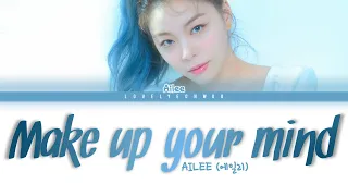 AILEE (에일리) – Make up your mind Lyrics (Color Coded Han/Rom/Eng)